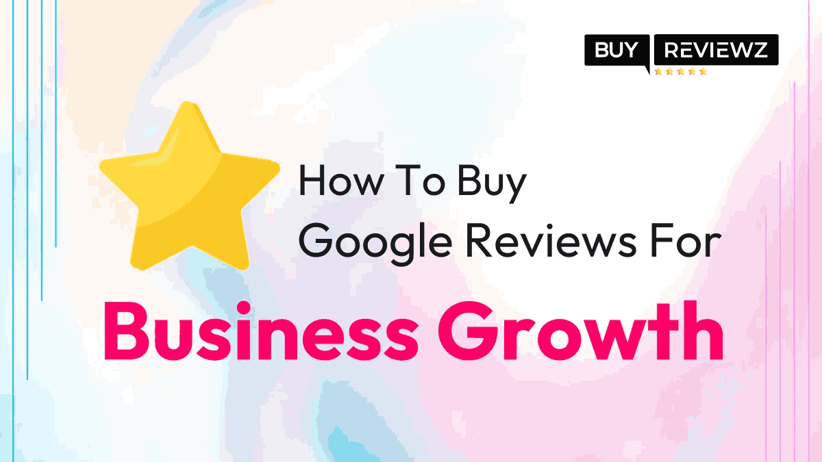 How To Buy Google Reviews And Grow Your Business?