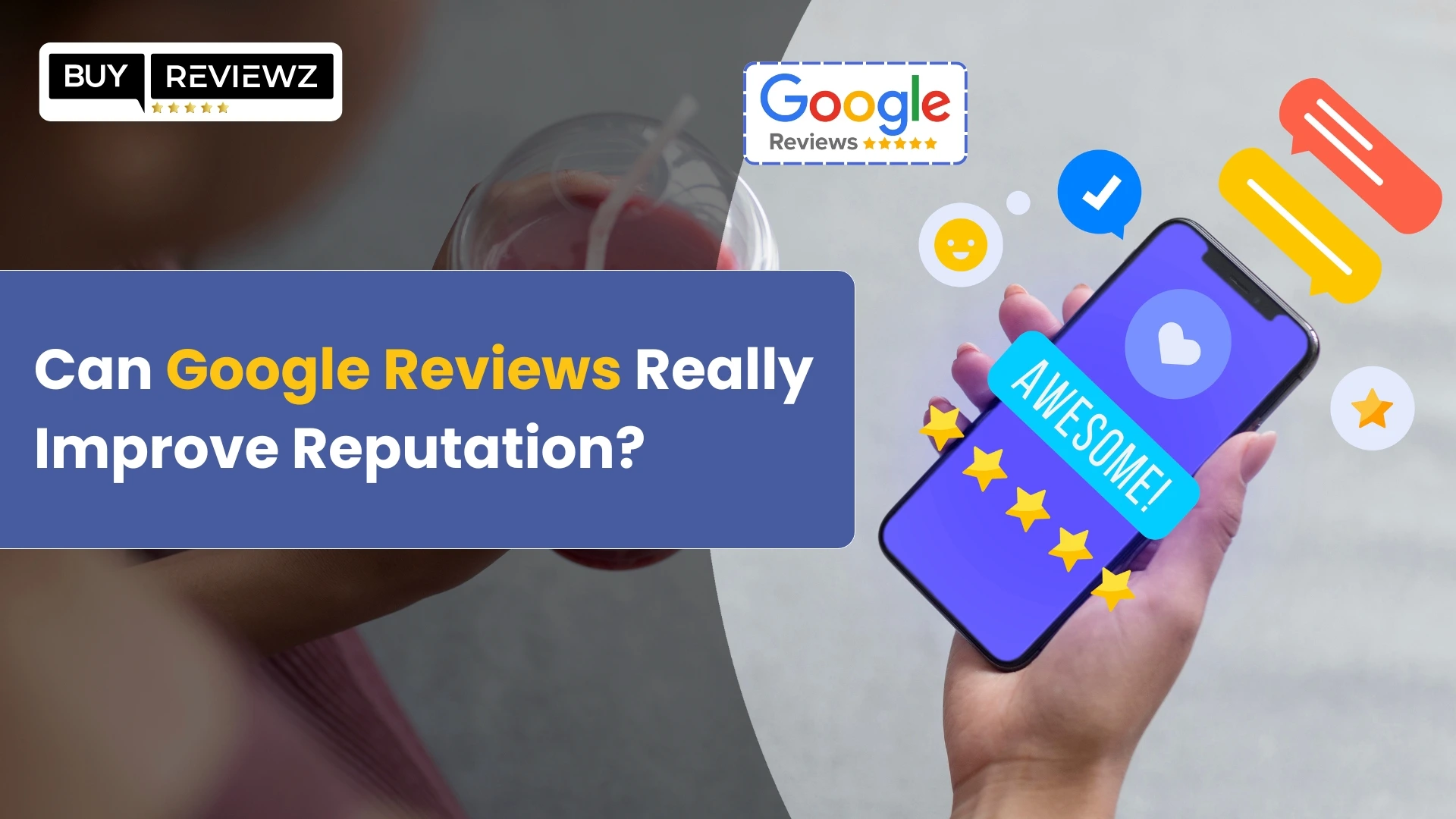 Can Google Reviews Really Improve Reputation?