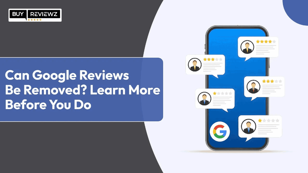 Can Google Reviews Be Removed? Learn More Before You Do