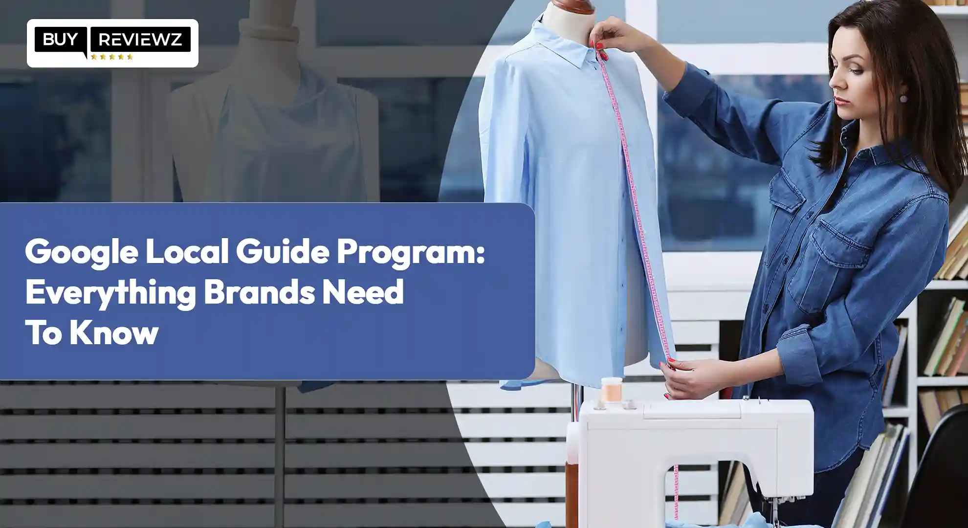 Google Local Guide Program : Everything Brands Need To Know