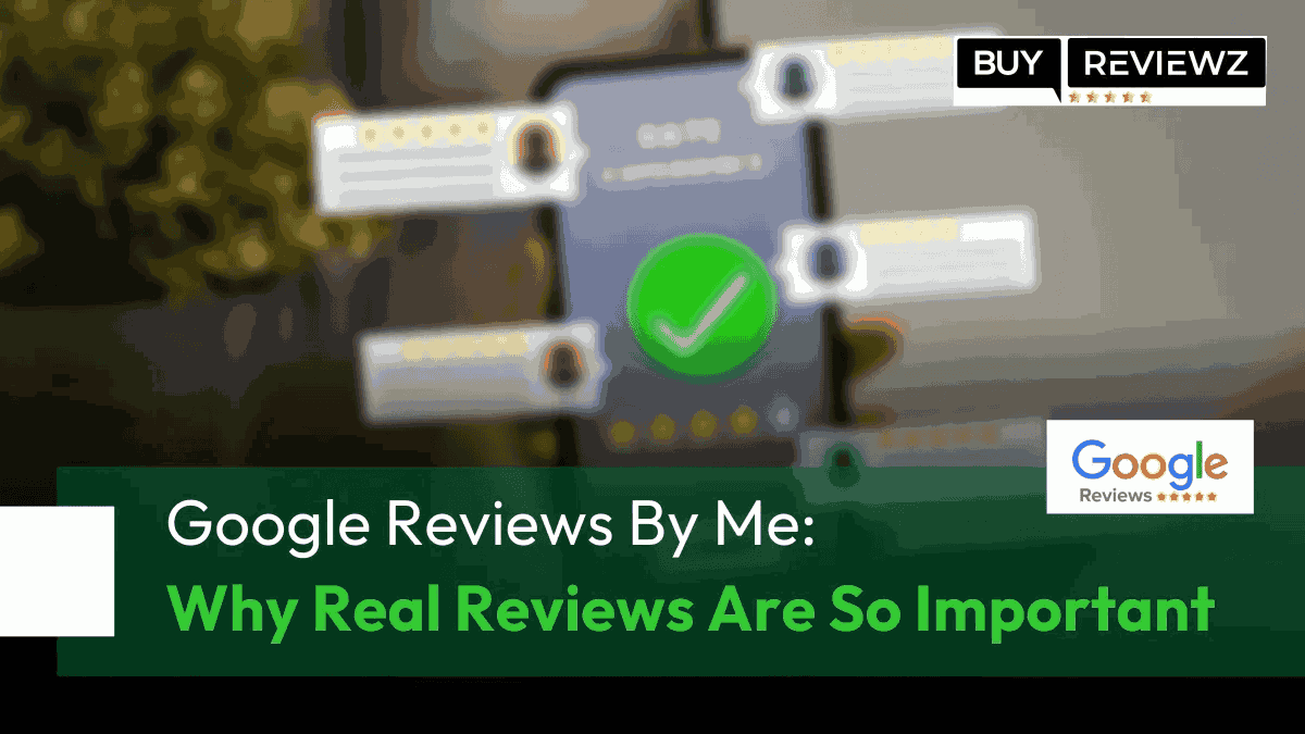 Google Reviews By Me: Why Real Reviews Are So Important?