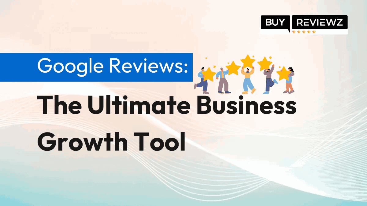 Google Reviews: The Ultimate Business Growth Tool