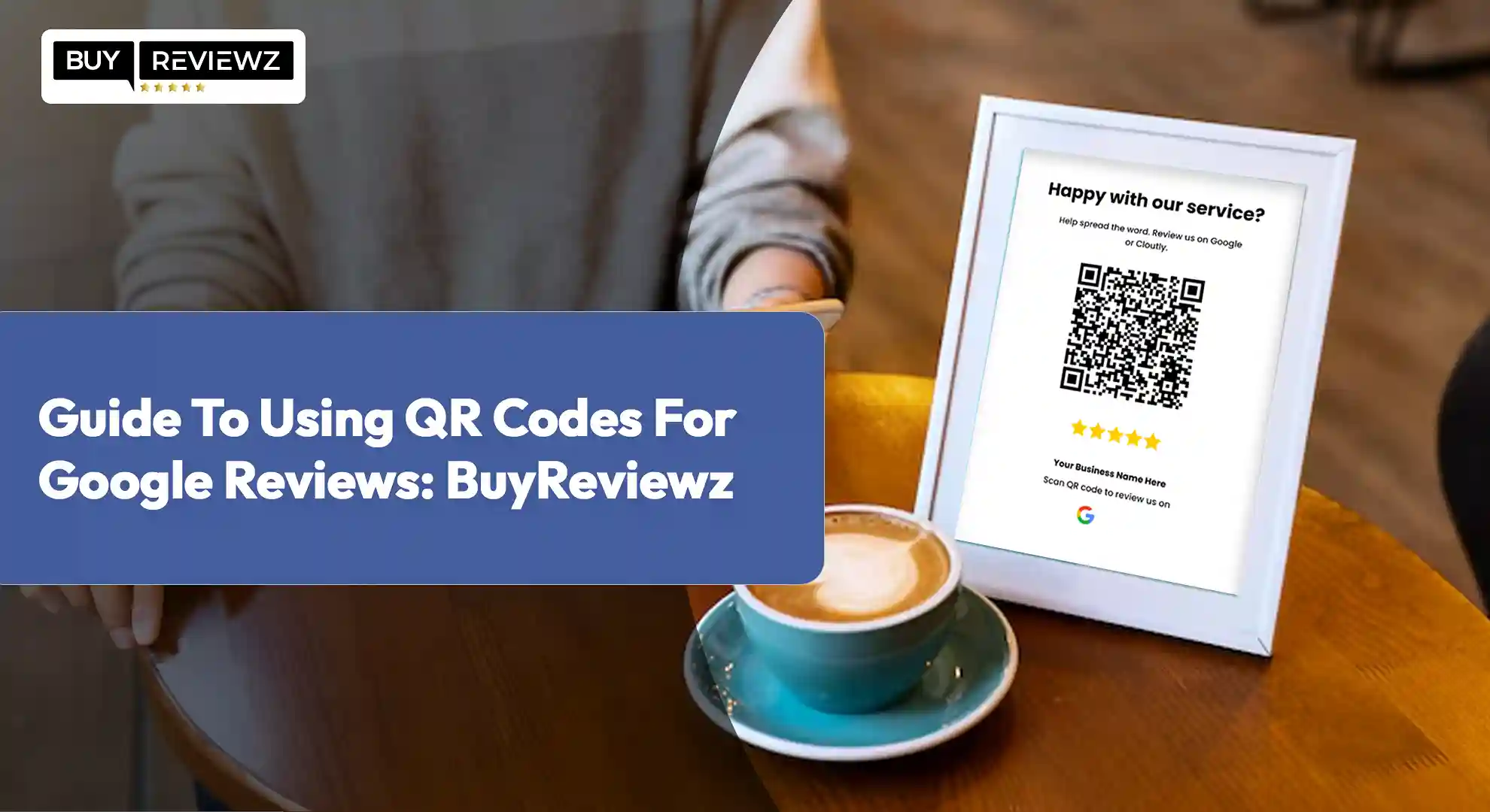 Guide To Using QR Codes For Google Reviews