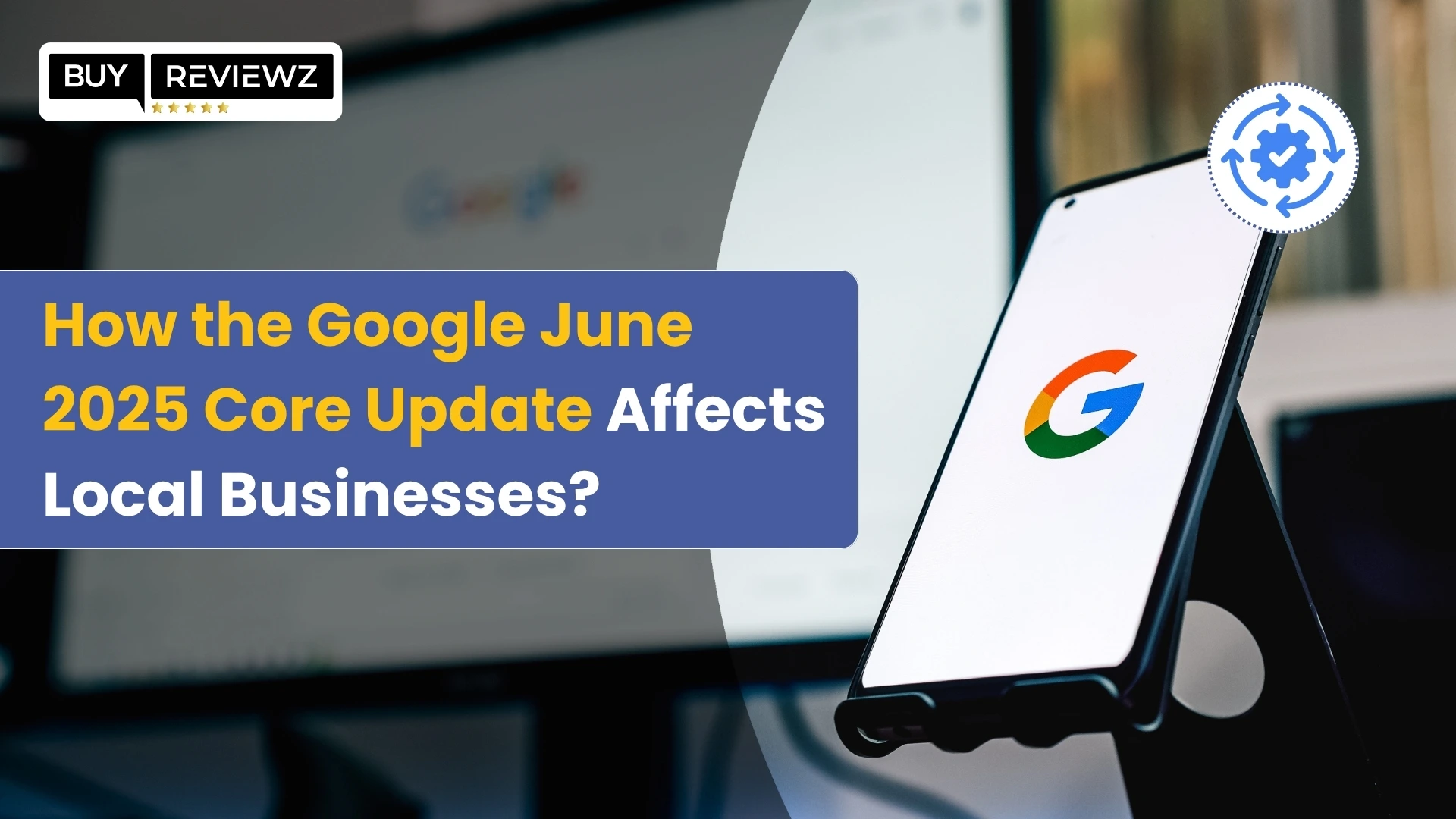 How the Google June 2025 Core Update Affects Local Businesses