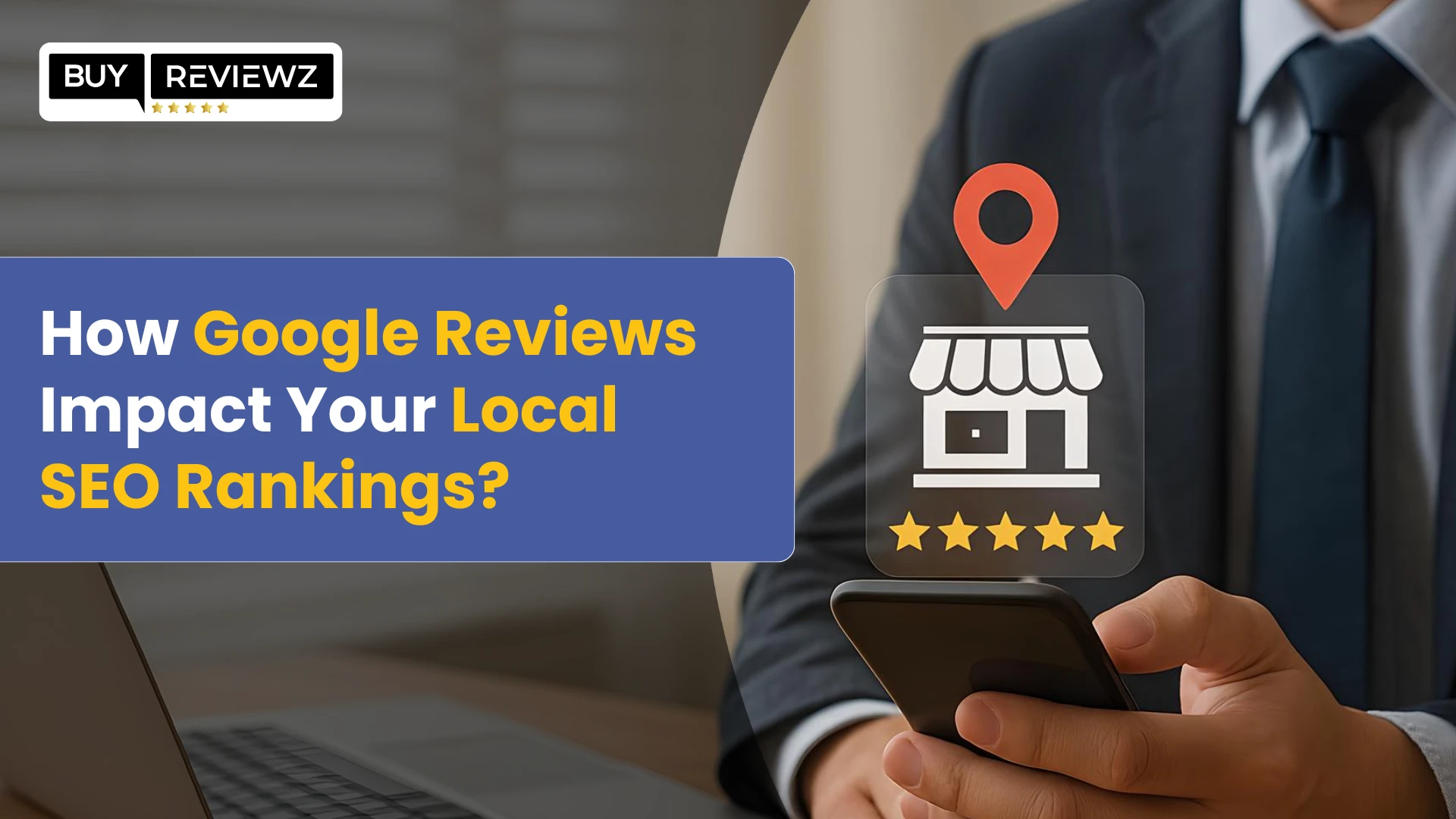 How Google Reviews Impact Your Local SEO Rankings
