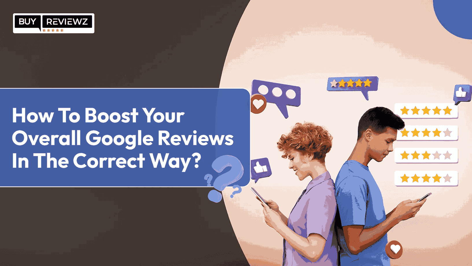 How To Boost Your Overall Google Reviews In The Correct Way?