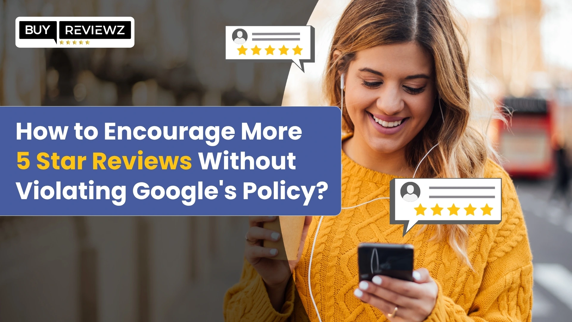 How to Encourage More 5-Star Reviews Without Violating Google's Policy