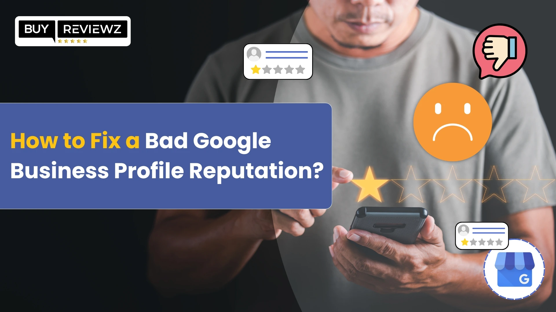 How to Fix a Bad Google Business Profile Reputation