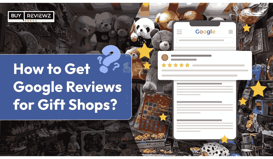 How To Get Google Reviews For Gift Shops?