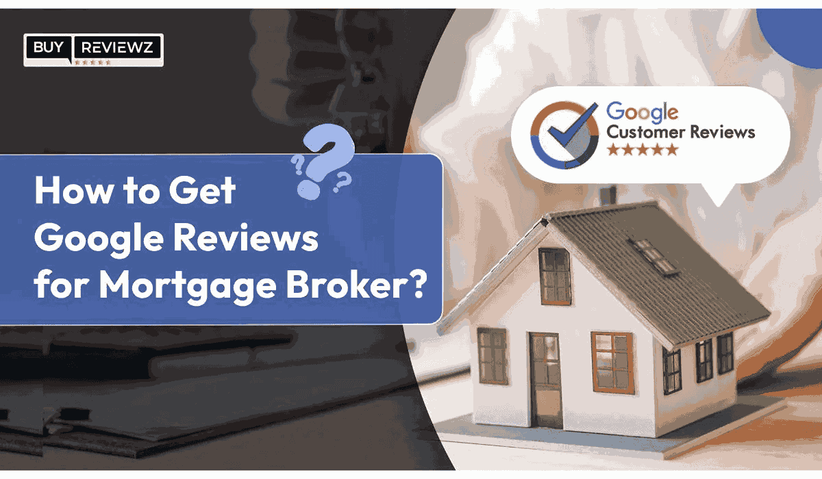 How To Get Google Reviews For Mortgage Brokers?