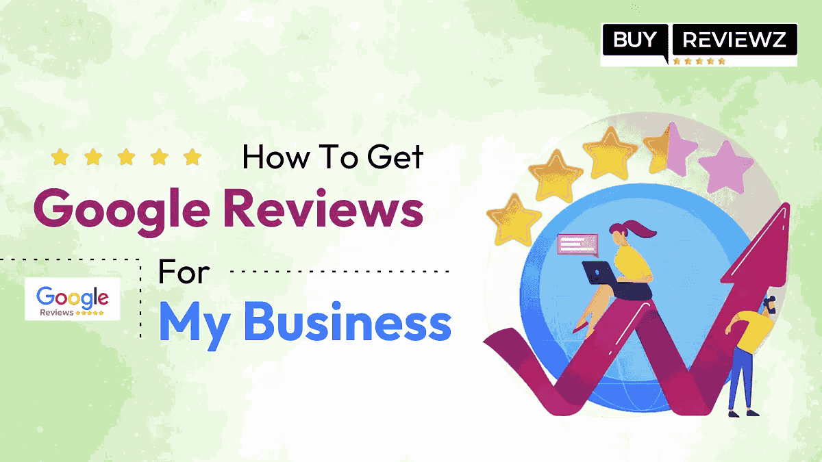 How To Get Google Reviews For My Business?
