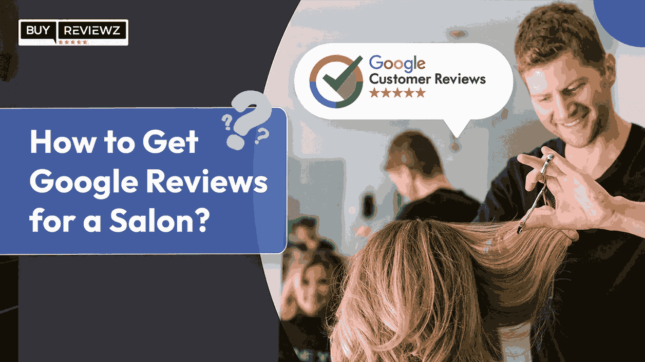 How to Get More Google Reviews for a Salon Business?