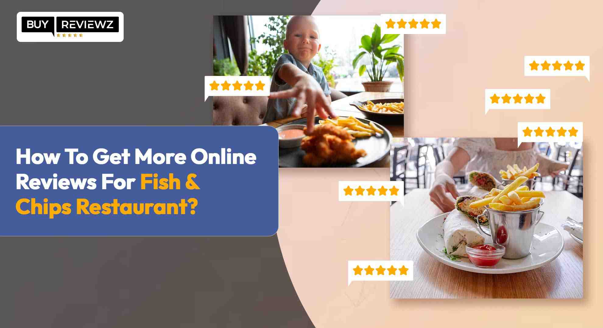How To Get More Online Reviews For Fish & Chips restaurant?