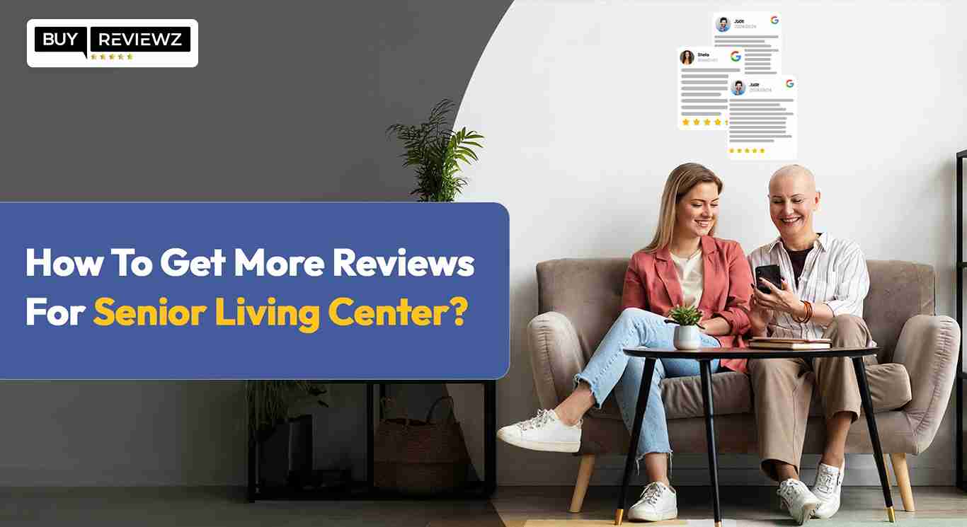 How To Get More Reviews For Senior Living Center?