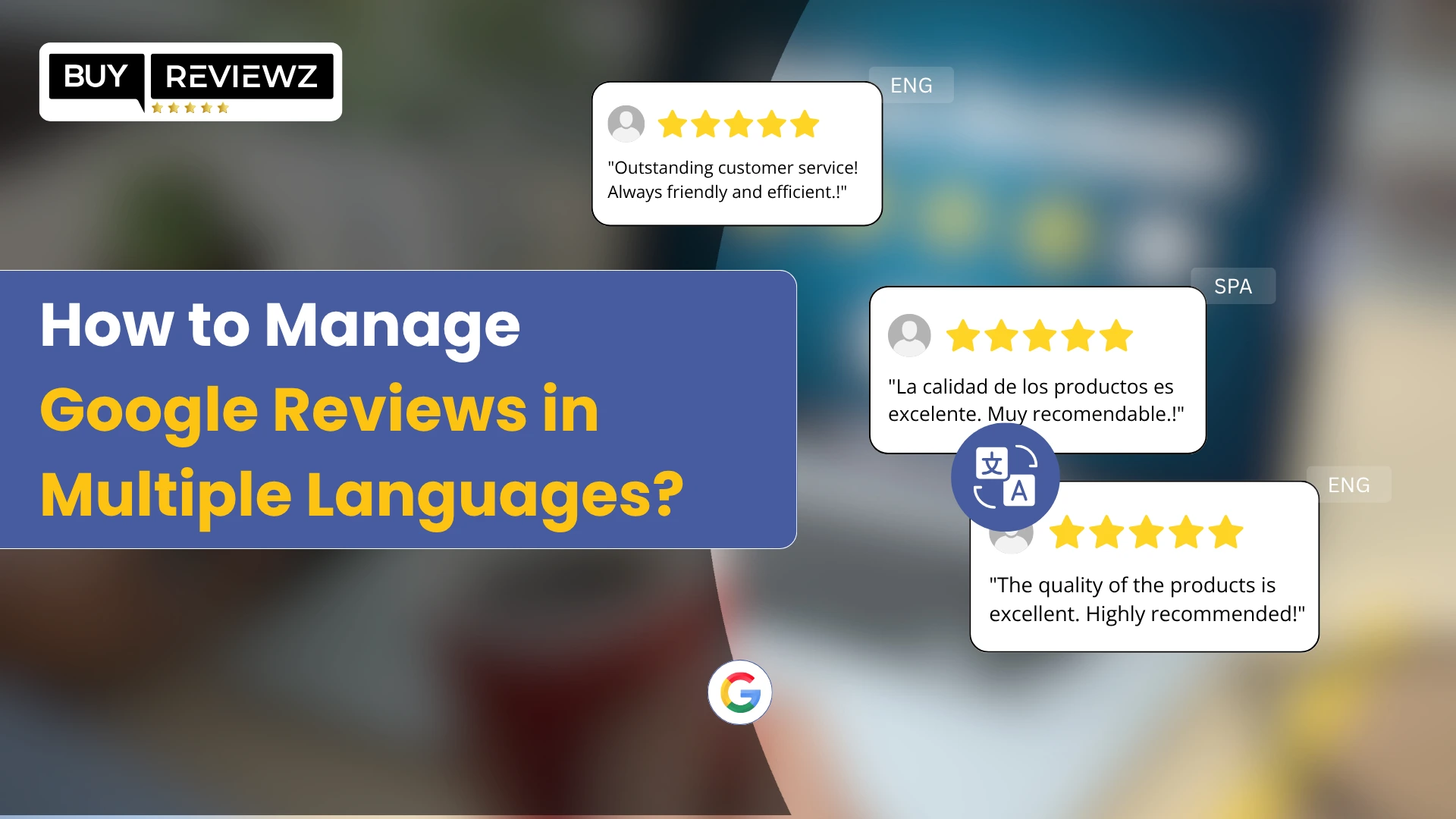 How To Manage Google Reviews In Multiple Languages?