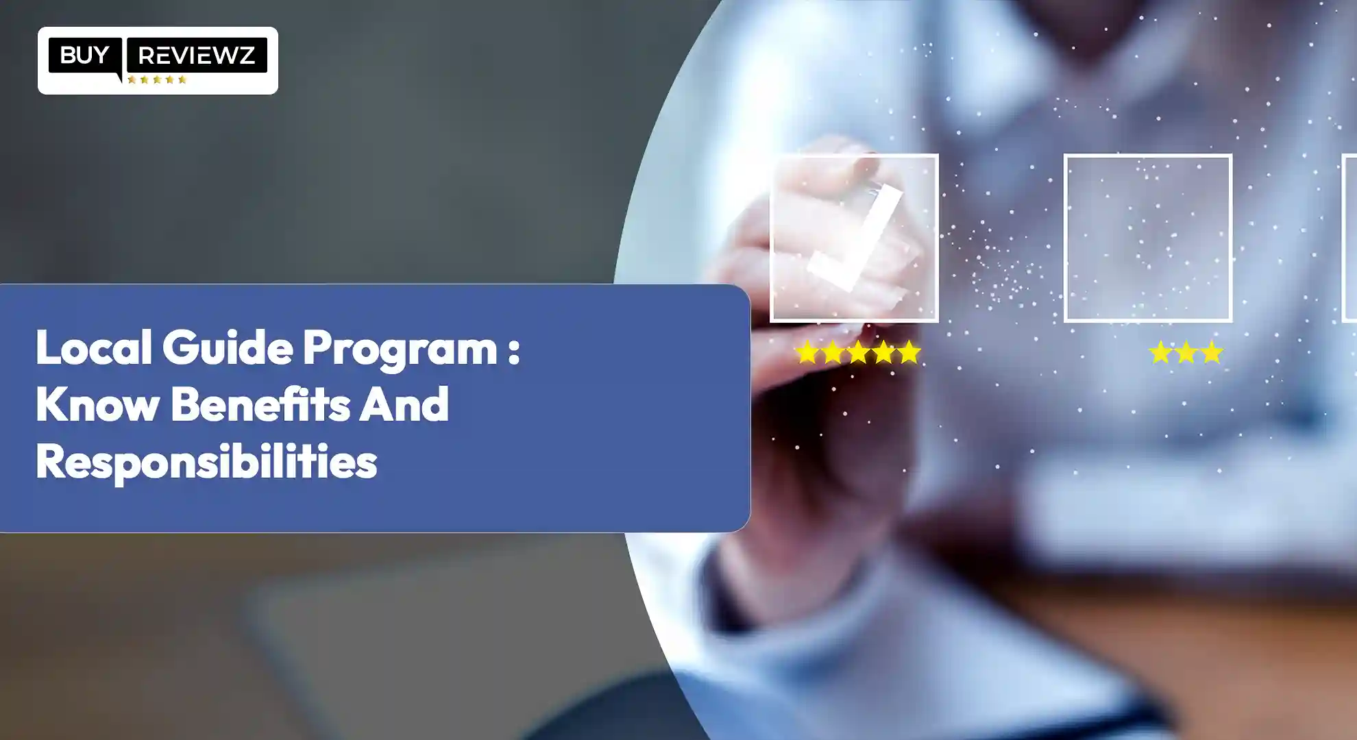 Local Guide Program: Know Benefits And Responsibilities