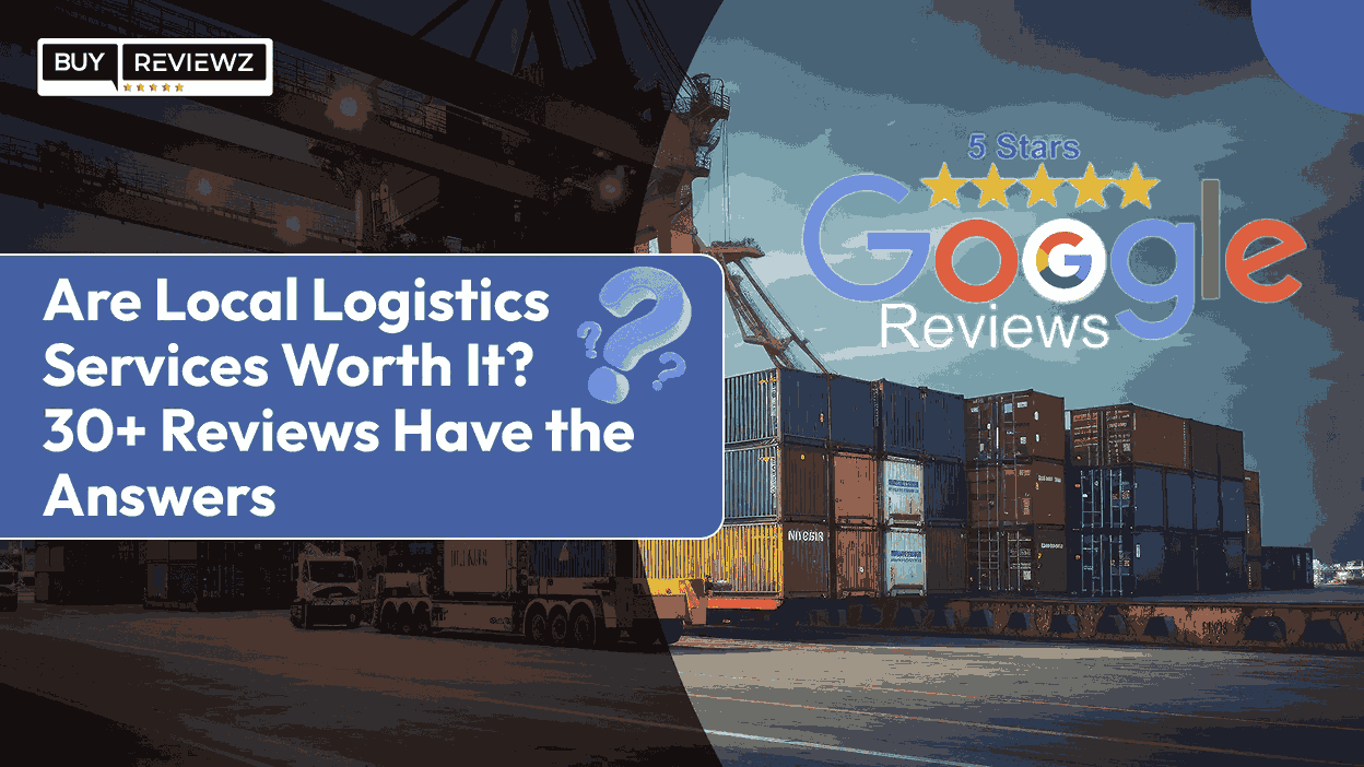 Are Local Logistics Services Worth It? 30+ Reviews Have the Answers