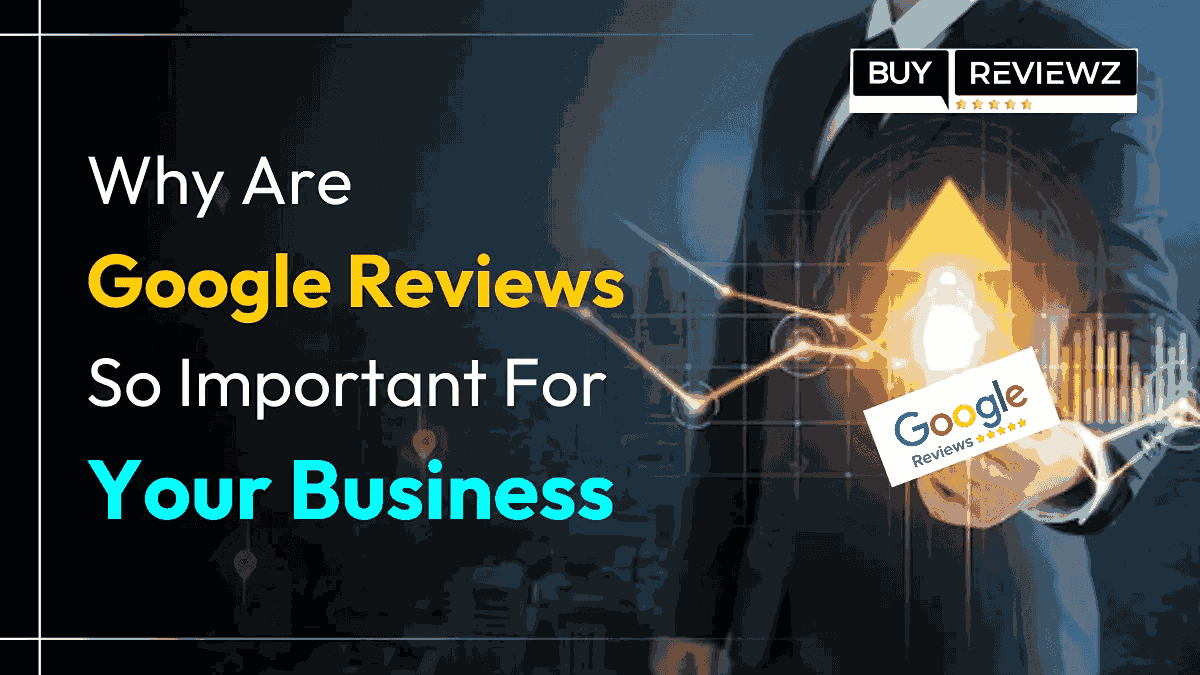 Why Are My Google Reviews So Important For My Business?