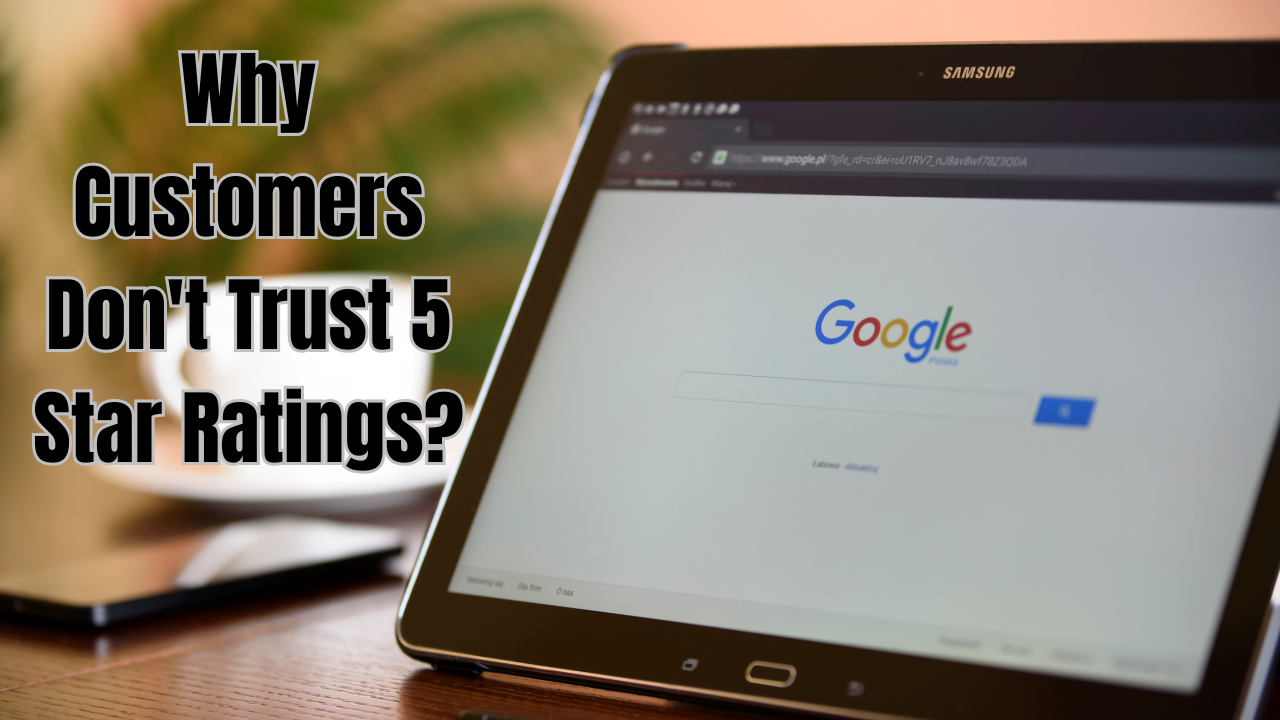Why Customers Don't Trust 5 Star Ratings For Businesses?