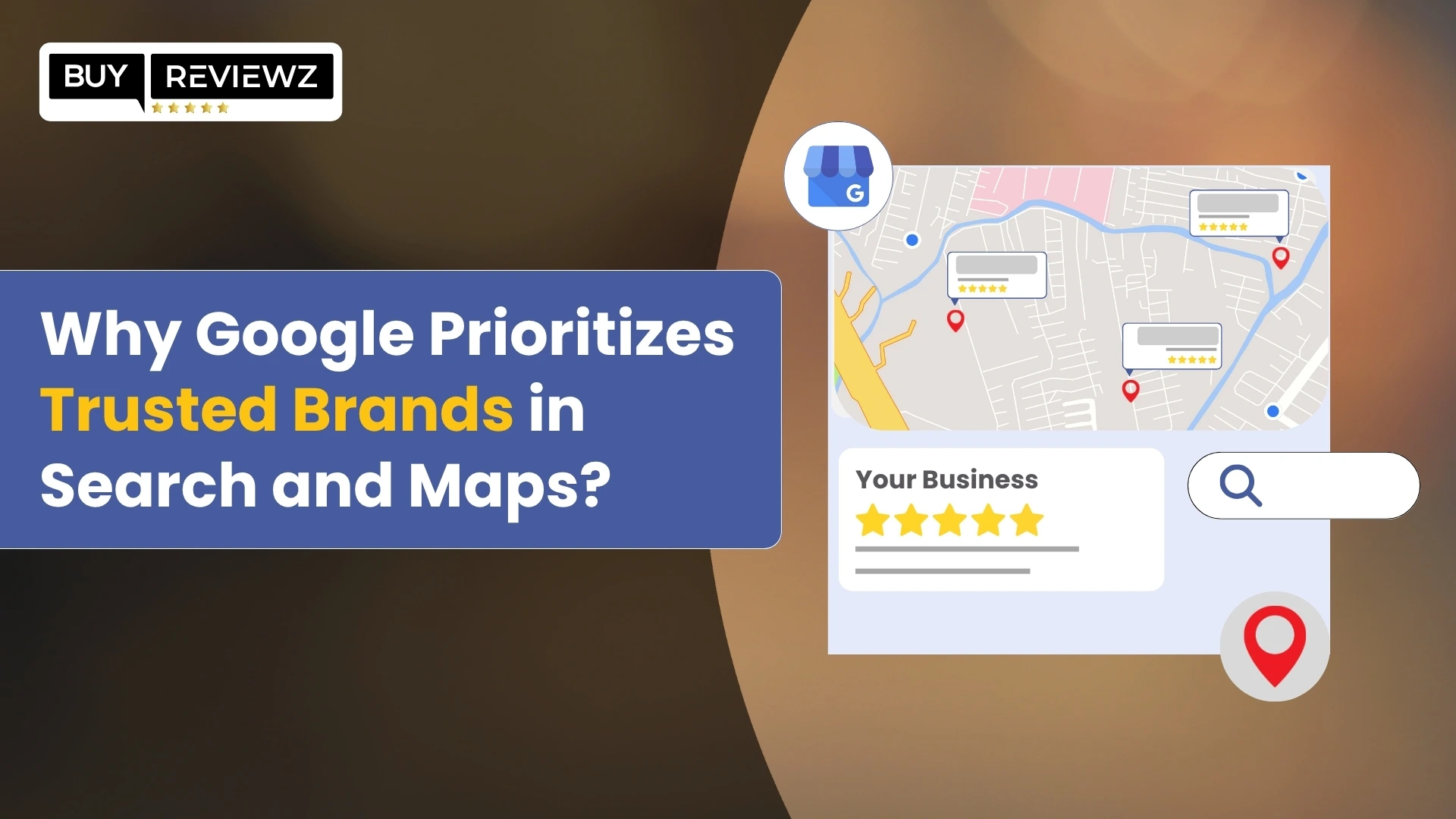 Why Google Prioritizes Trusted Brands in Search and Maps?