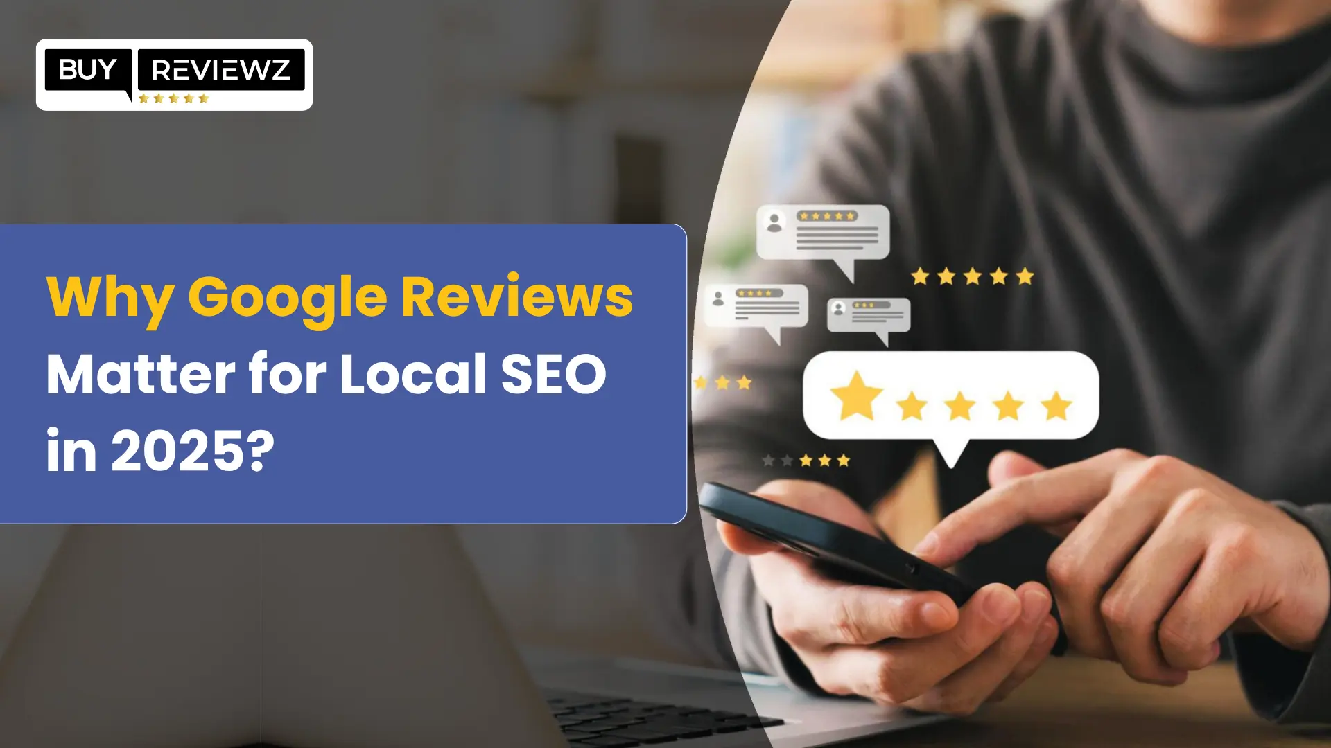 Why Google Reviews Matter for Local SEO in 2025